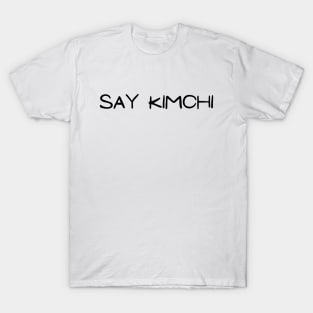 Say Kimchi - Korean (White ver.) T-Shirt